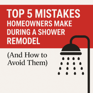 Graphic with bold red and white background displaying the title 'Top 5 Mistakes Homeowners Make During a Shower Remodel (And How to Avoid Them)' alongside a simple black showerhead icon with water droplets.