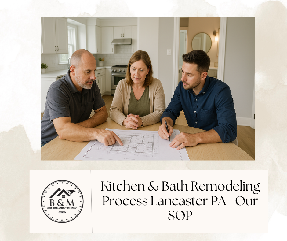 B&M Home Improvement Solutions Kitchen & Bath Remodeling Process Lancaster PA | Our SOP